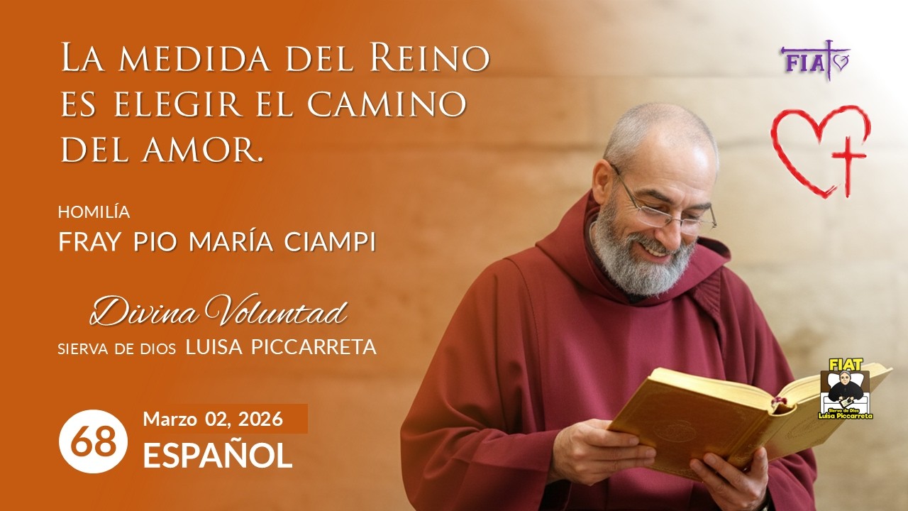 68 La medida del Reino es elegir el camino del amor I Homilía Fray Pio María Ciampi I Luisa Picareta