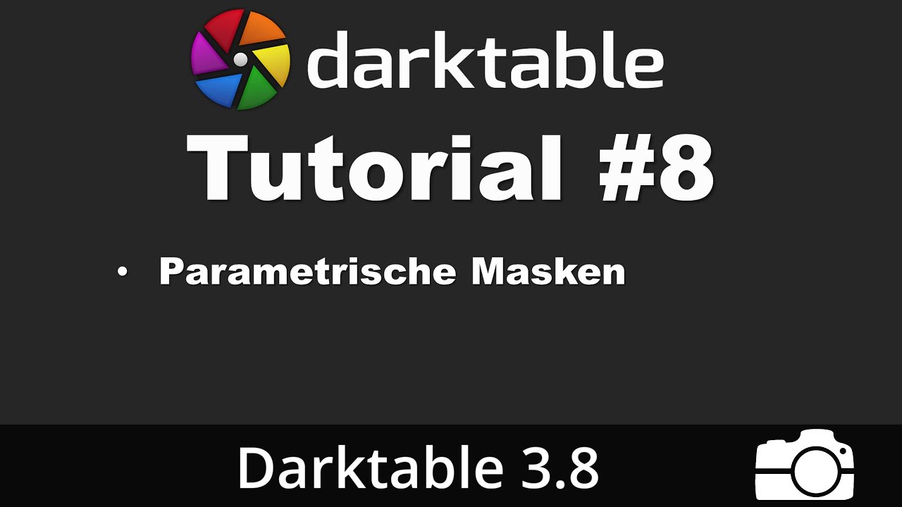 Darktable Tutorial #8: Parametrische Masken einsetzen | deutsch | Bildbearbeitung