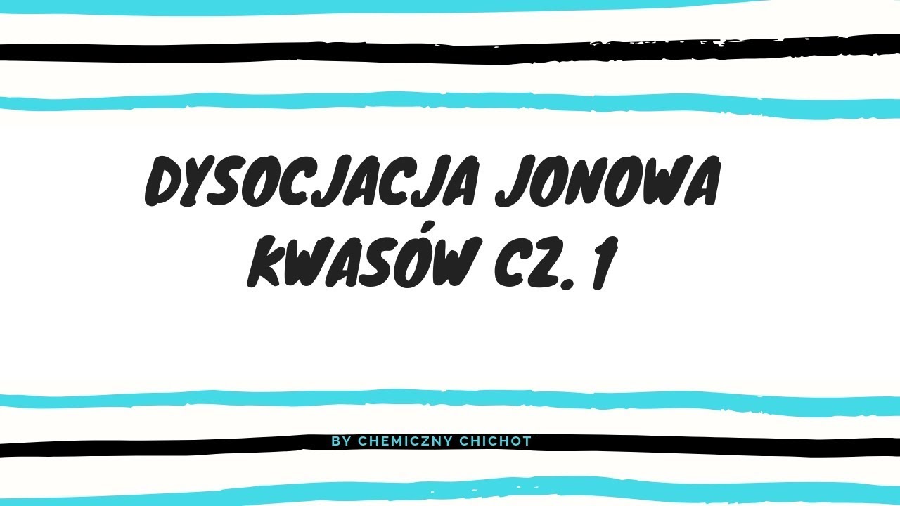 Dysocjacja jonowa kwasów cz. 1
