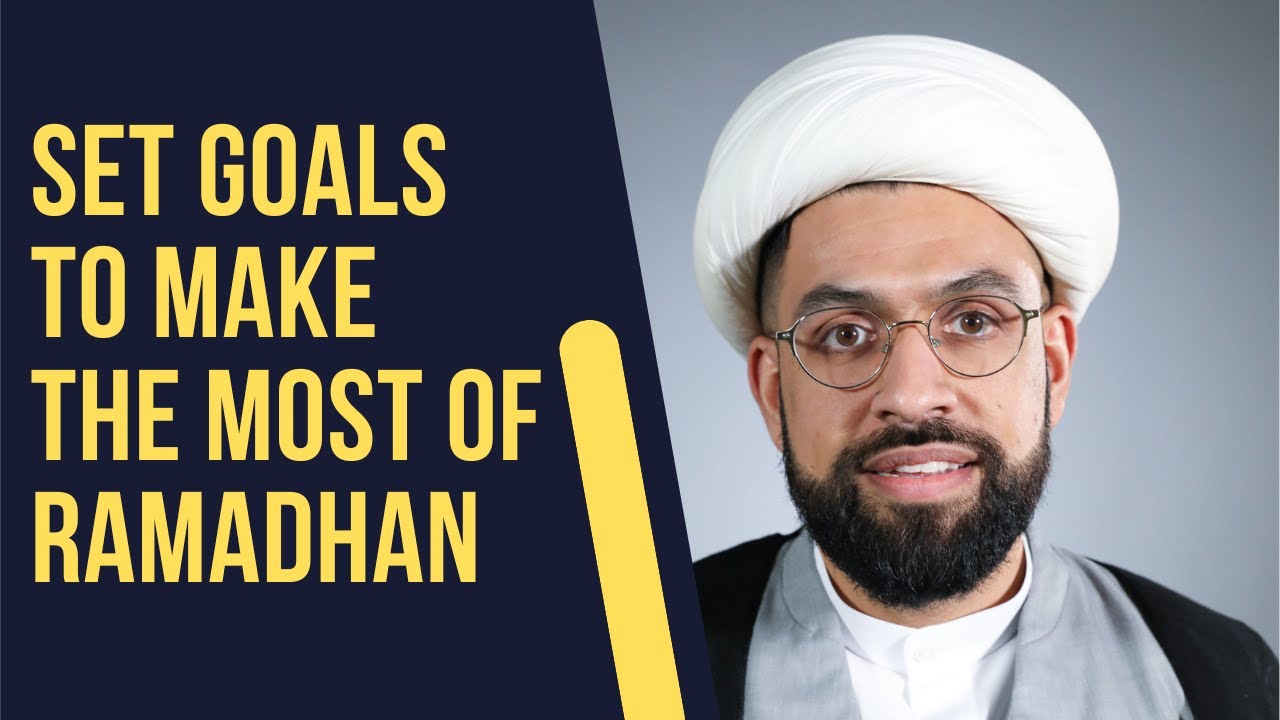 Set Goals to Make The Most of Ramadhan | Sheikh Faiyaz Jaffer