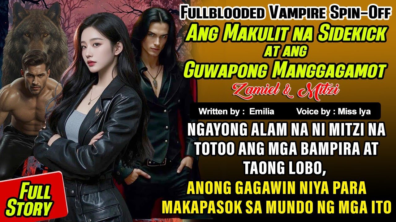 ANG MAKULIT NA SIDEKICK  AT ANG MANGGAGAMOT | FULLBLOODED VAMPIRE SPIN-OFF