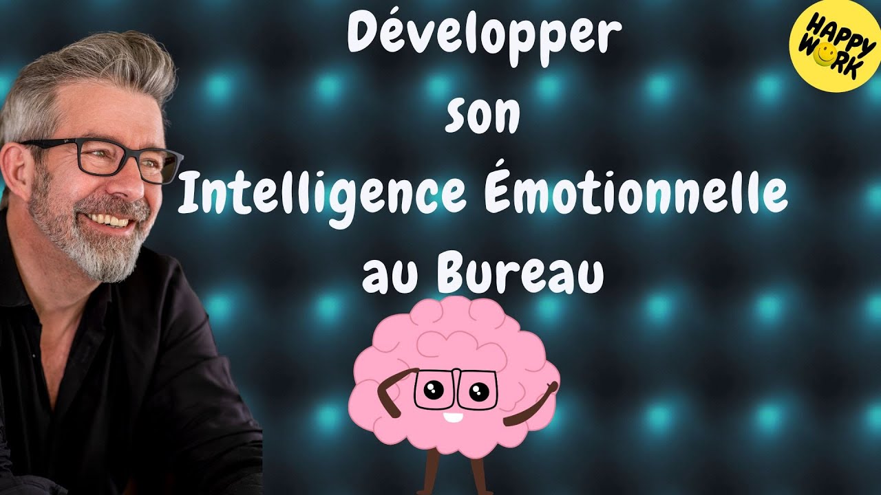 Happy Work - Développer  son  Intelligence Émotionnelle  au Travail  - Gaël Chatelain-Berry