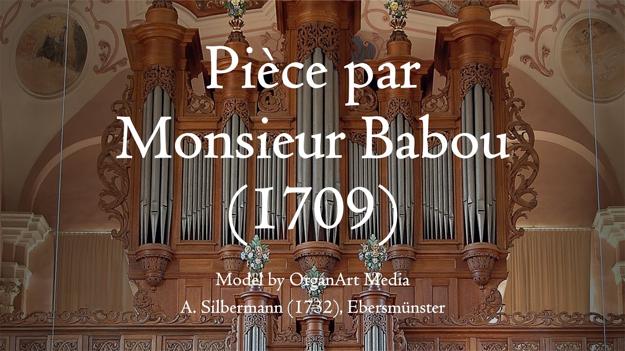 Babou: Pièce par Mr. Babou, 1709 - Silbermann organ, Ebersmünster, Hauptwerk