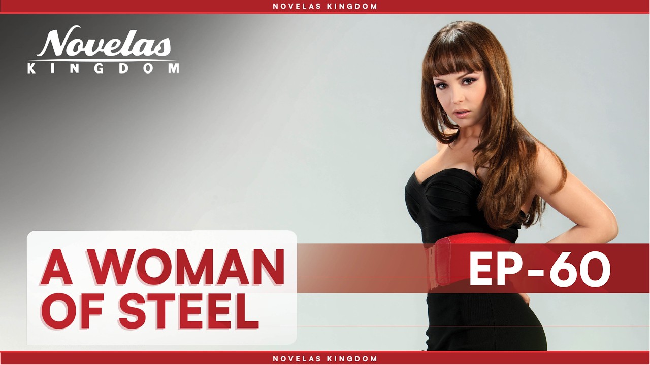 A Woman Of Steel | Episode - 60 | (English Dubbed) Mexican Novela Series
