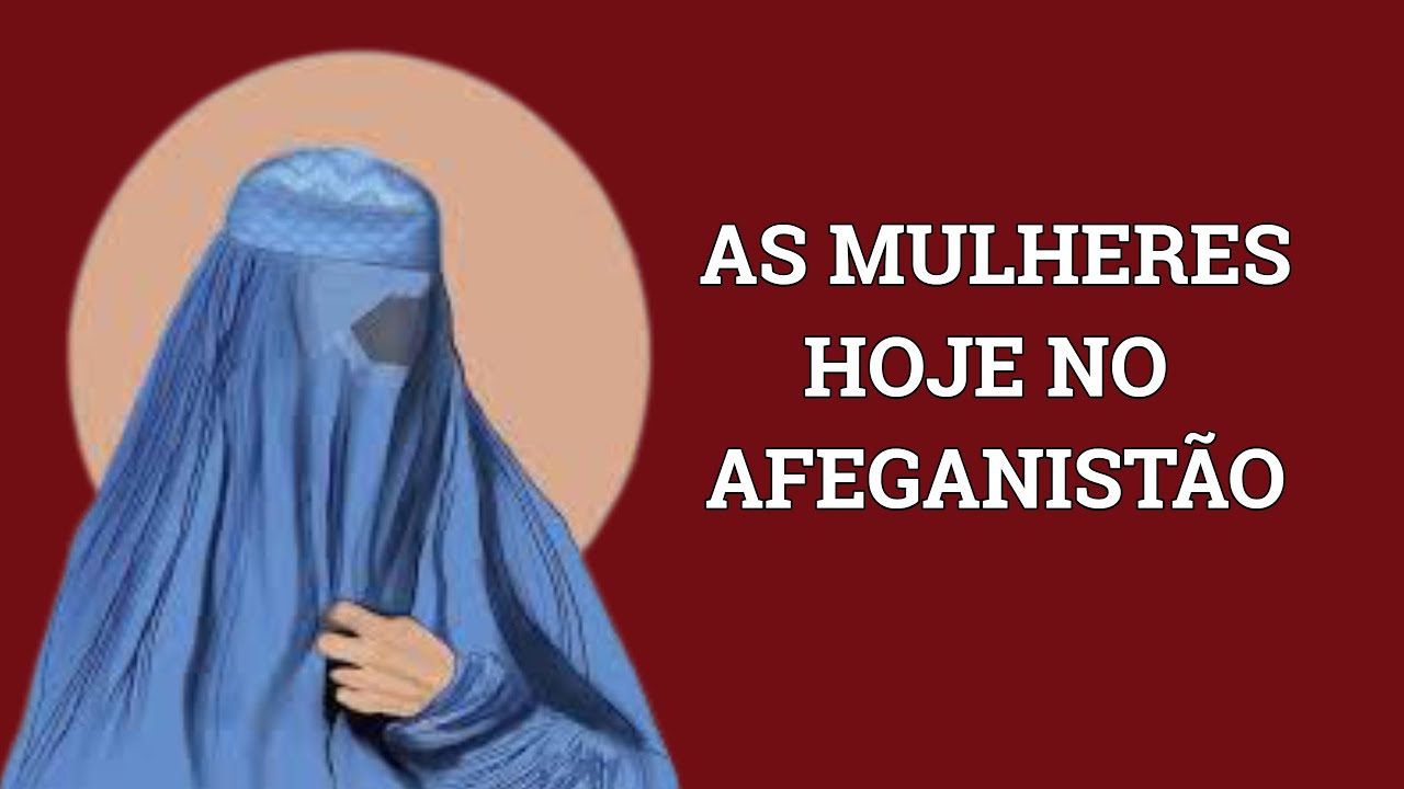 🇦🇫 AFEGANISTÃO 🇦🇫 A SITUAÇÃO DAS MULHERES APÓS A QUEDA DO GOVERNO