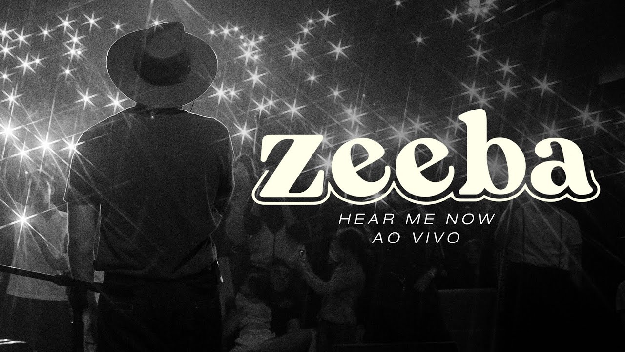 Zeeba - Hear Me Now - [Ao Vivo]