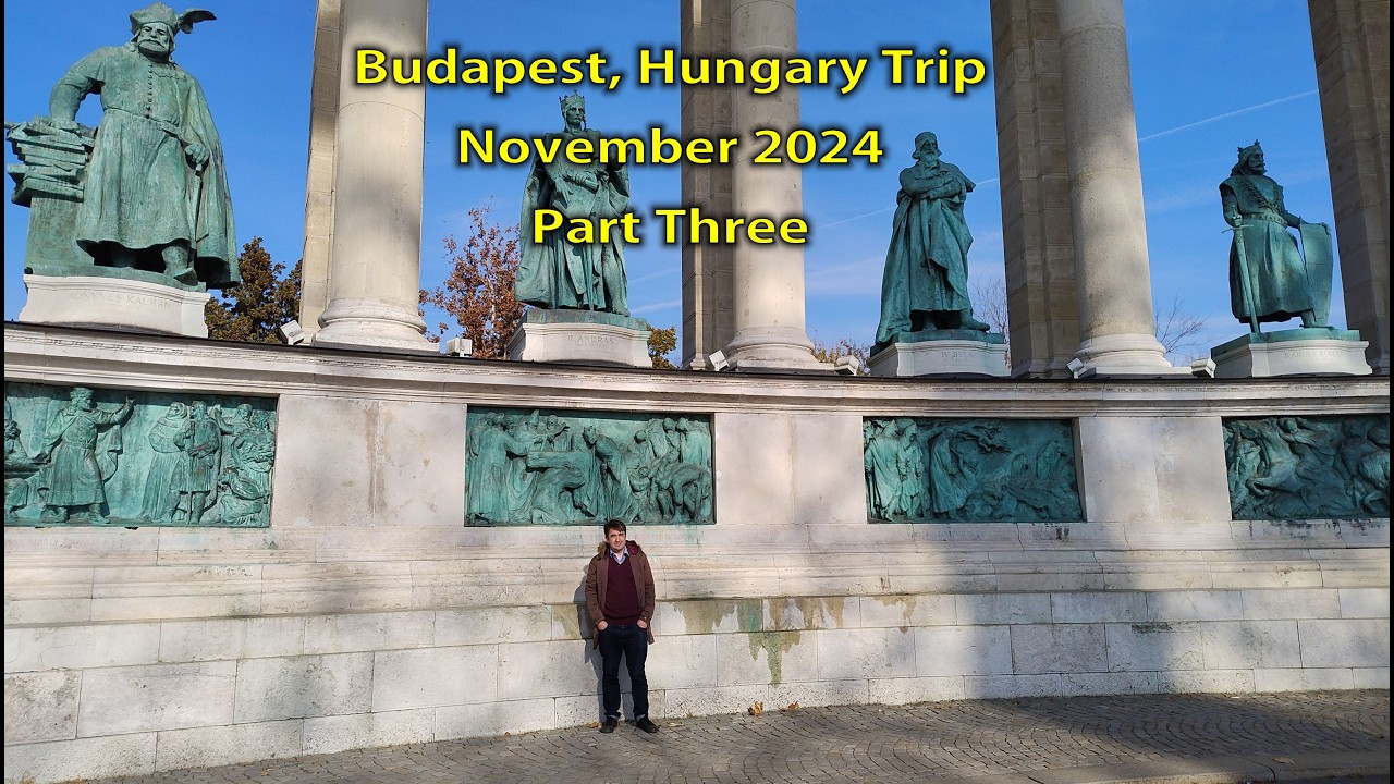 Budapest, Hungary Trip - November 2024 - Part Three