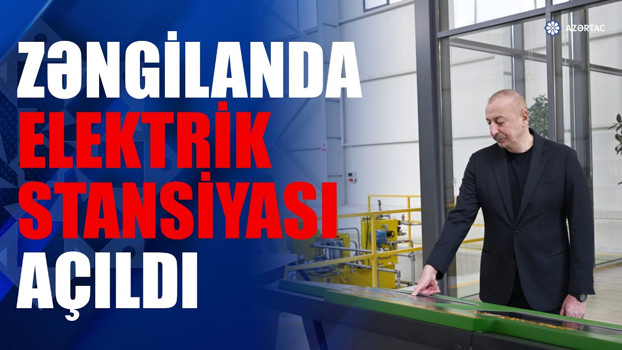 “AzərEnerji” ASC-nin “Zəngilan” və “Şayıflı” Su Elektrik stansiyaları istifadəyə verilib