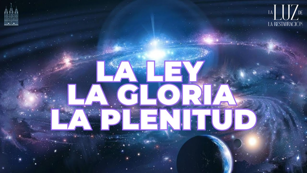 La Ley, la Gloria y la Plenitud