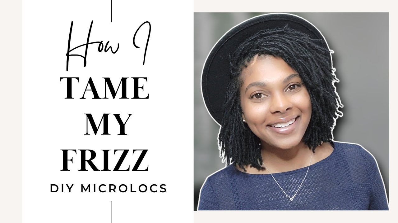 HOW I TAME MY FRIZZ | DIY MICROLOCS