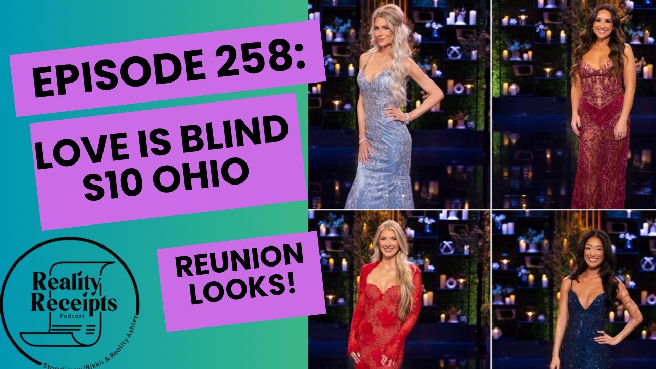 Episode 258: Love Is Blind S10 Ohio Reunion Looks!! PLUS Amber Releases Texts!