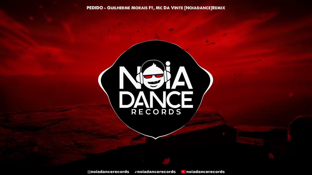 PEDIDO - Guilherme Morais Ft, Mc Da Vinte [Noiadance]Remix