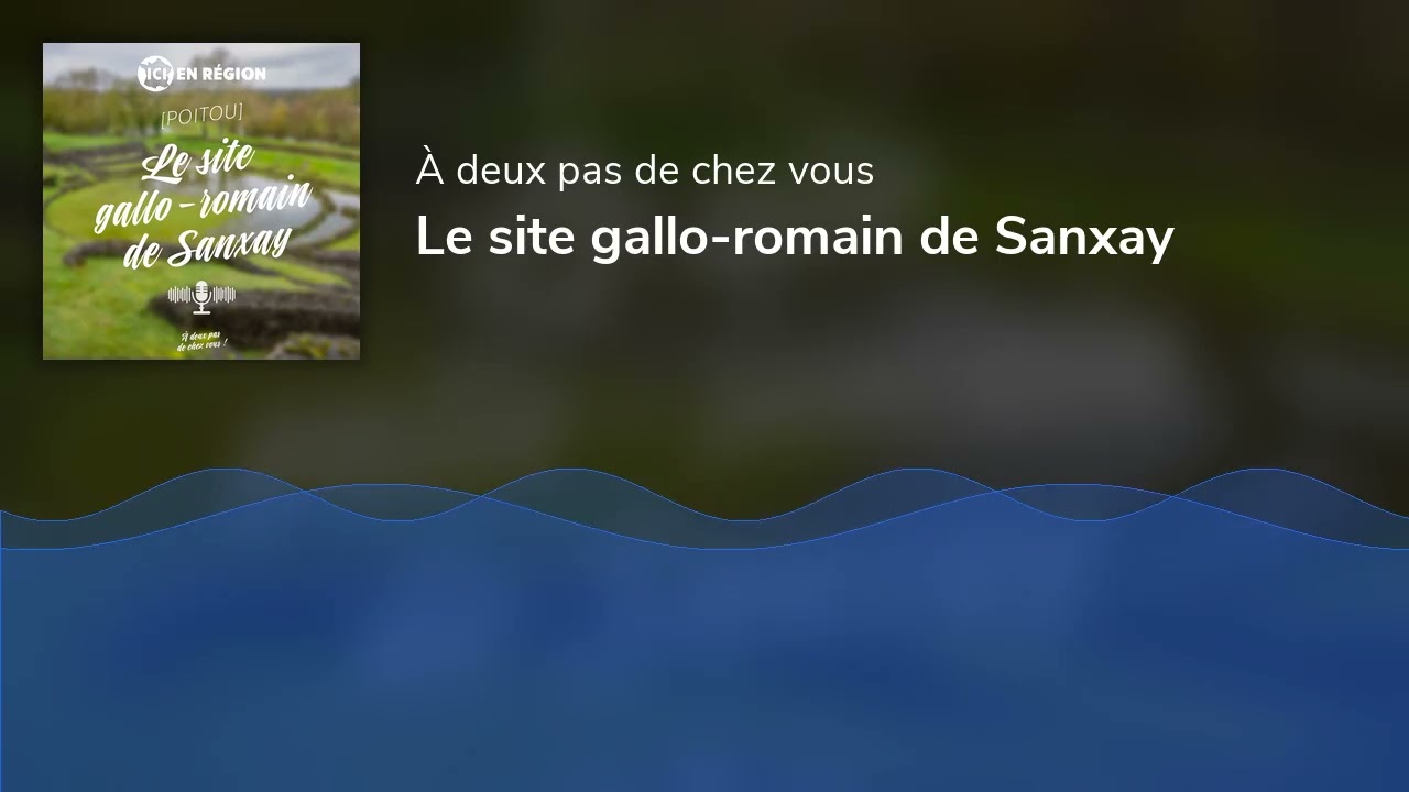 Le site gallo-romain de Sanxay