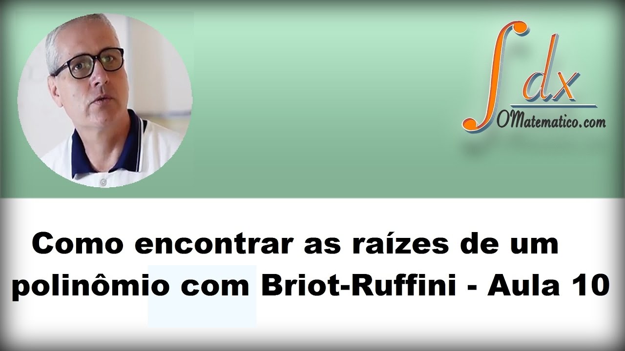 GRINGS - Aula 10 - Como encontrar as raízes de um polinômio com Briot-Ruffini