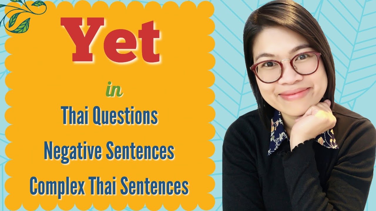 Thai Words That You Sound Know: ‘Yet’ in Thai #LearnThaiOneDayOneSentence