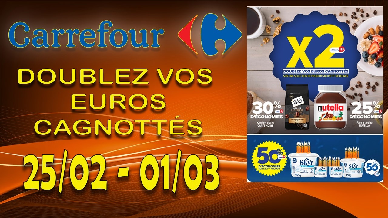 CATALOGUE CARREFOUR : DOUBLEZ VOS EUROS ! 💰 ARRIVAGES & PROMOS DU 25 FÉVRIER AU 01 MARS 2026