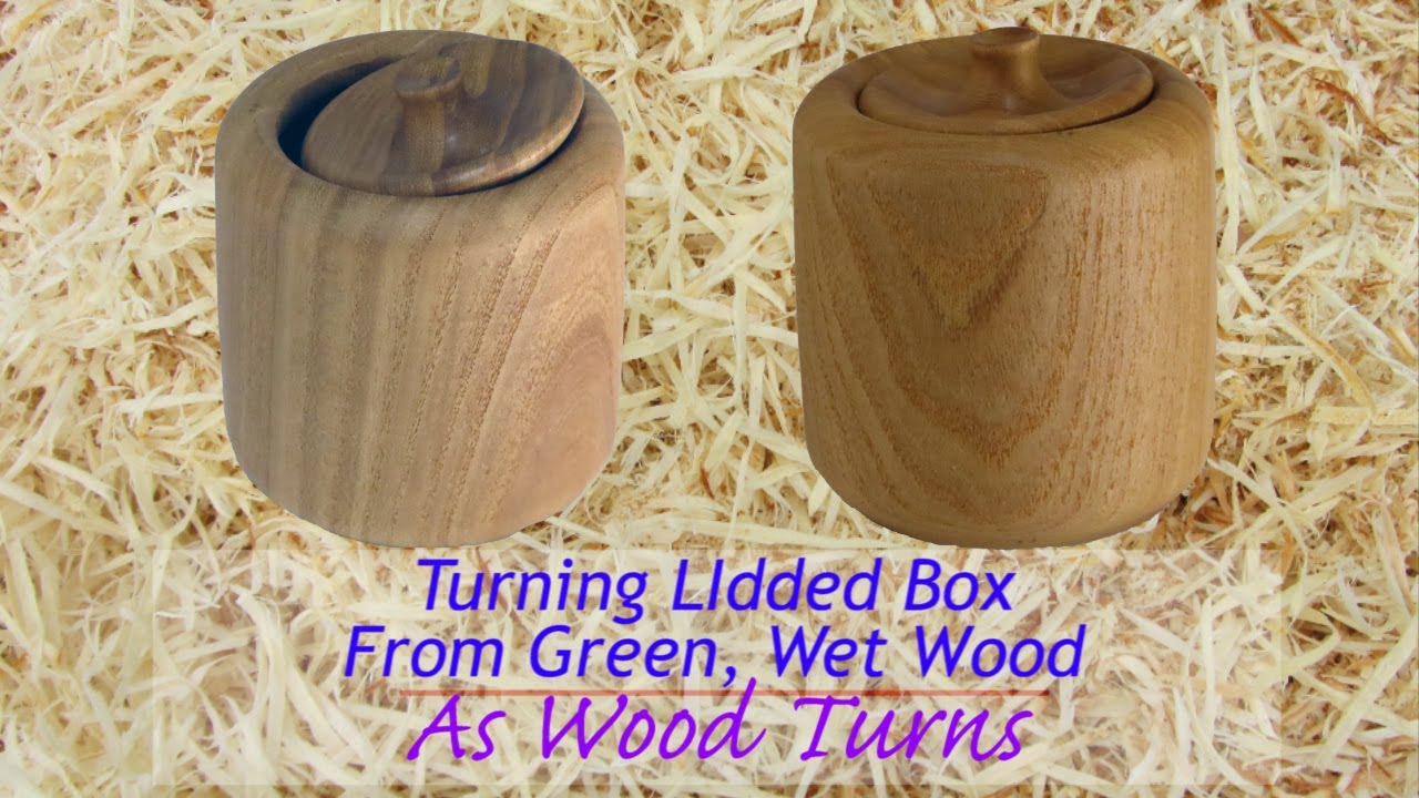 Turning Lidded Box From Green, Wet Wood