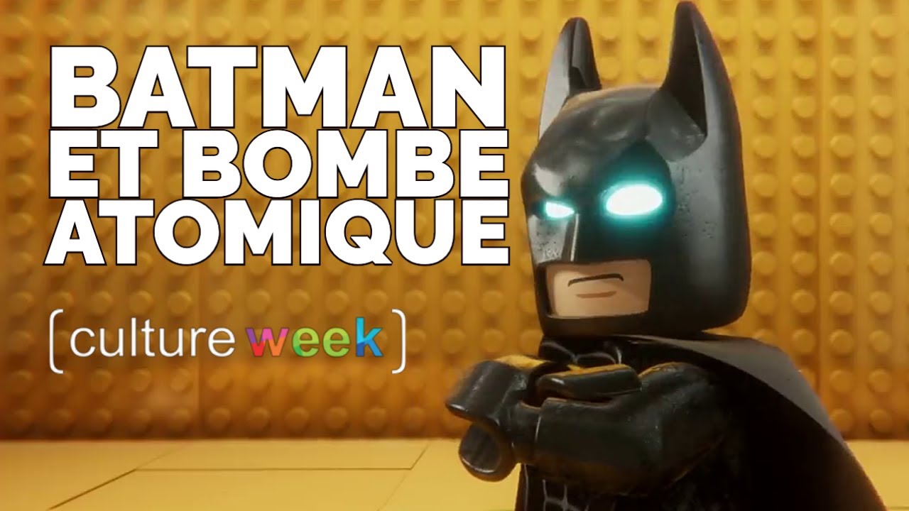 Culture Week #144 - Batman et Bombe Atomique