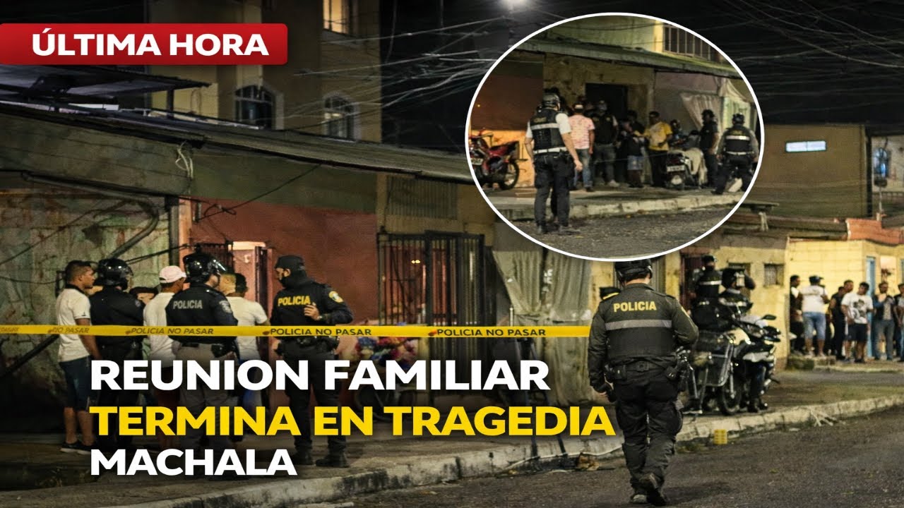 🔴 TRAGEDIA EN MACHALA: 4 Fallecidos tras ataque en una Reunión Familiar