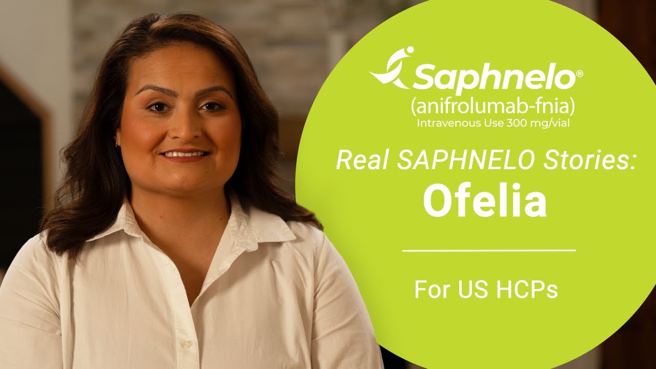 Real SAPHNELO® (anifrolumab-fnia) Stories: Ofelia | For US HCPs
