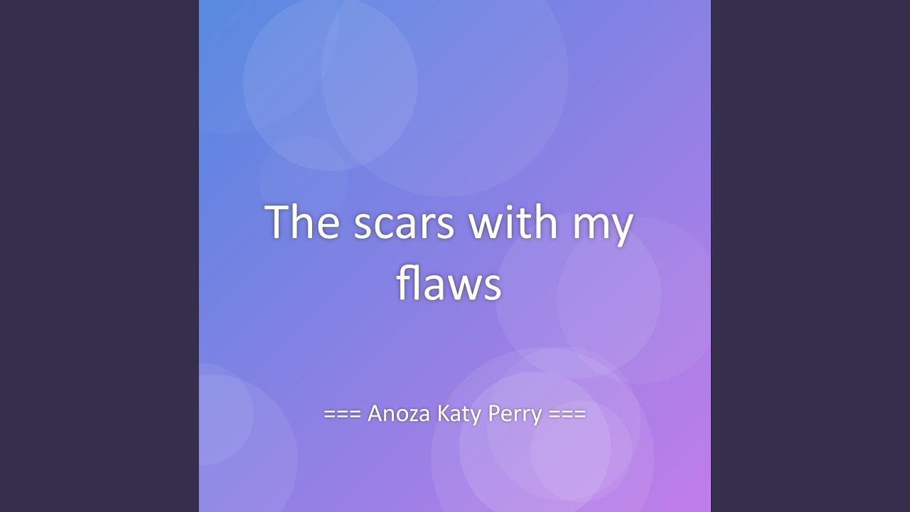 The scars with my flaws