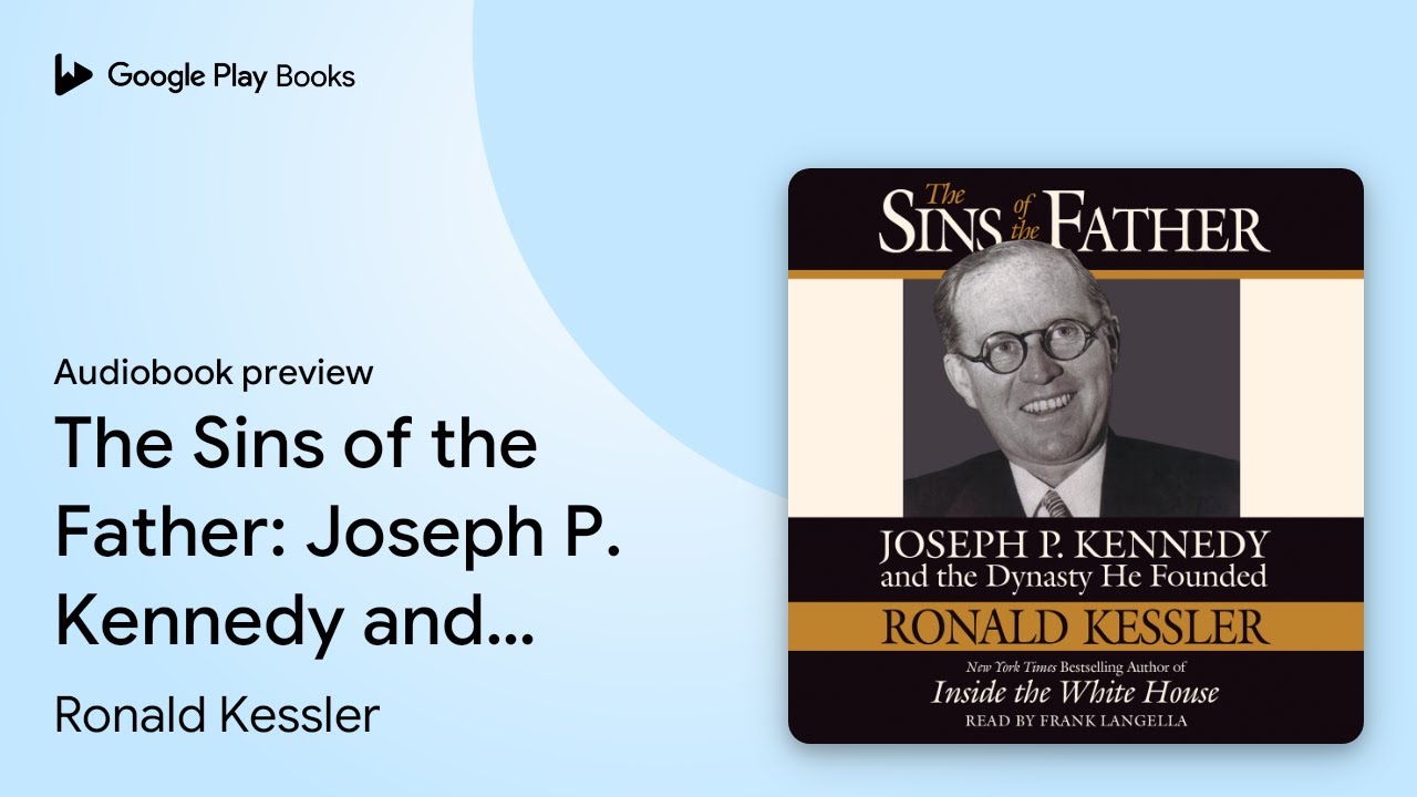 The Sins of the Father: Joseph P. Kennedy and&hellip; by Ronald Kessler &middot; Audiobook preview