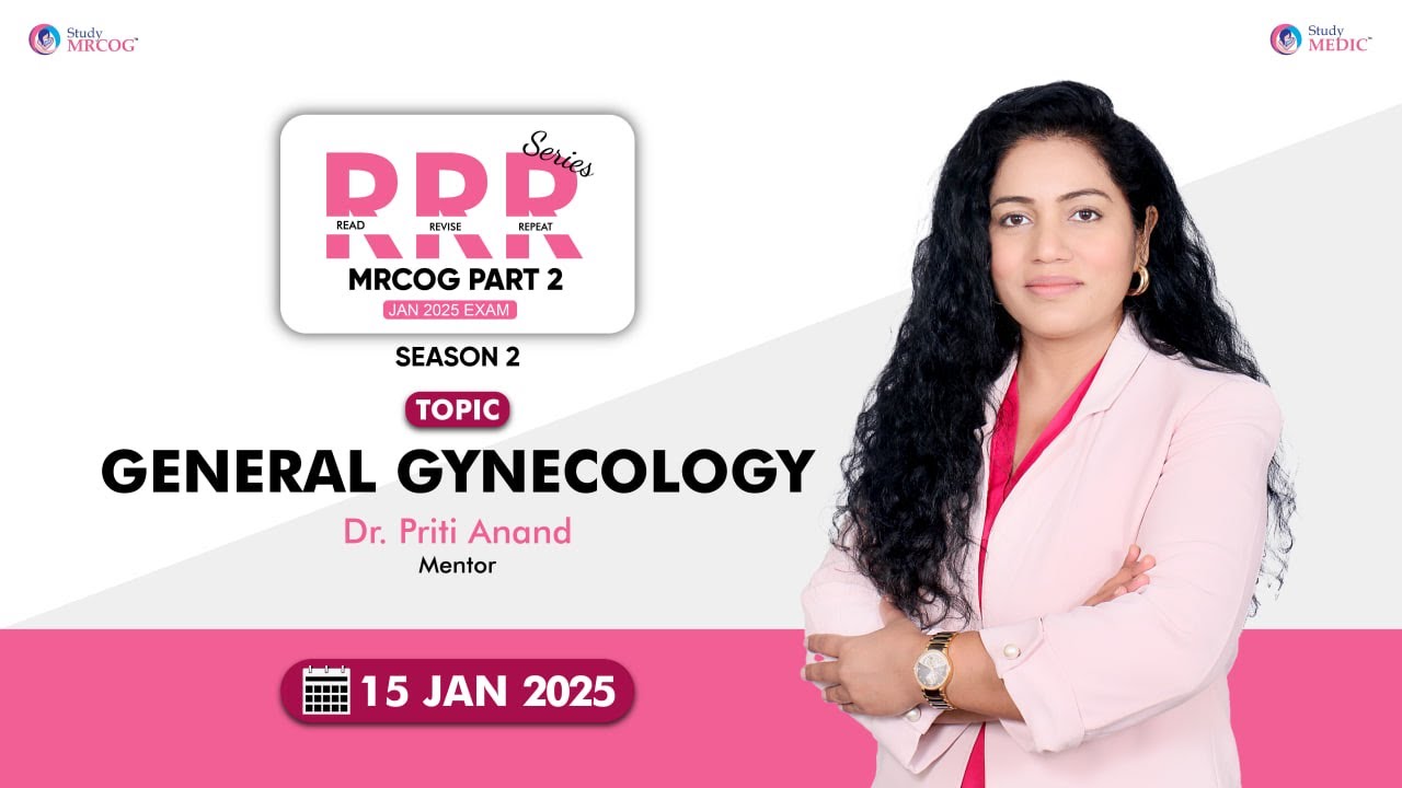 MRCOG | MRCOG Part 2 | General Gynecology  | Dr Priti Anand | RRR Series Season 2 |  StudyMEDIC