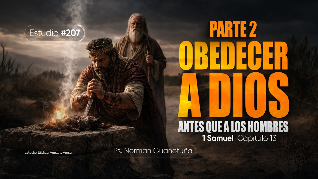 Estudio #207 | OBEDECER A DIOS ANTES QUE A LOS HOMBRES - 1 SAMUEL CAP. 13 – PS. NORMAN GUANOTUÑA