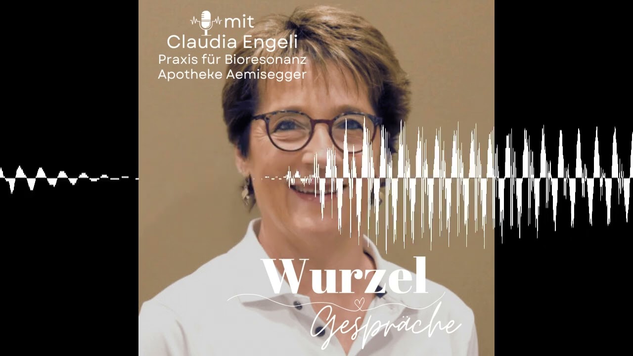 Claudia Engeli - Praxis für Bioresonanz Apotheke Aemisegger - Wurzelgespräche Podcast