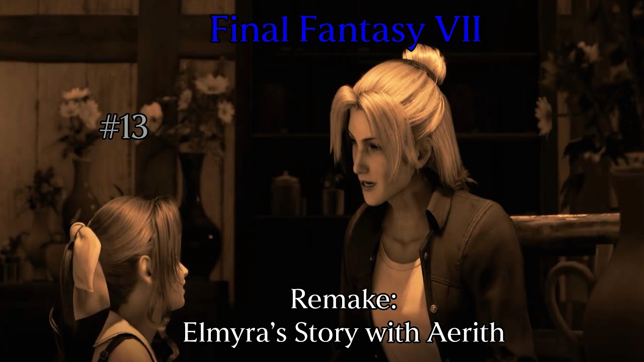 Final Fantasy VII: Remake: Elmyra's Story with Aerith #13