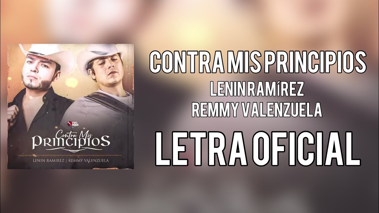 [LETRA] Lenin Ram&iacute;rez - Contra Mis Principios ft Remmy Valenzuela [OFICIAL]