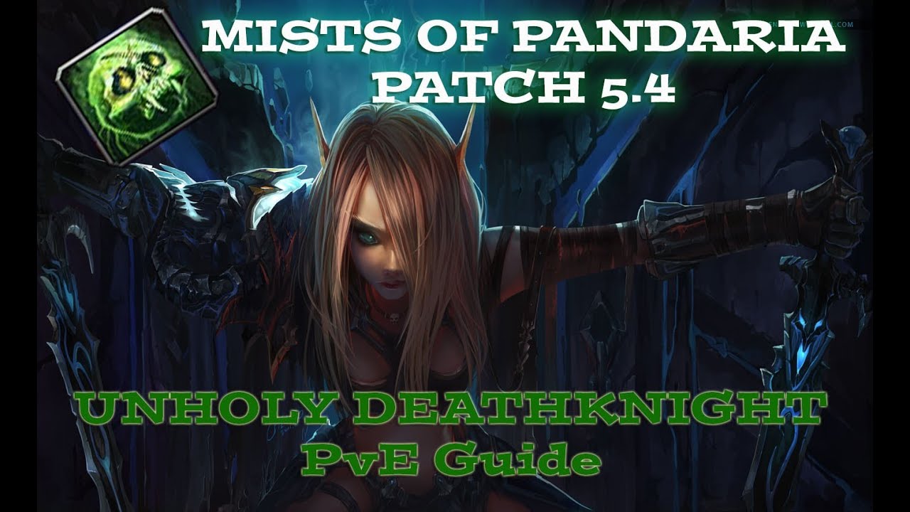 Mists of Pandaria Patch 5.4: Unholy Deathknight PvE Guide