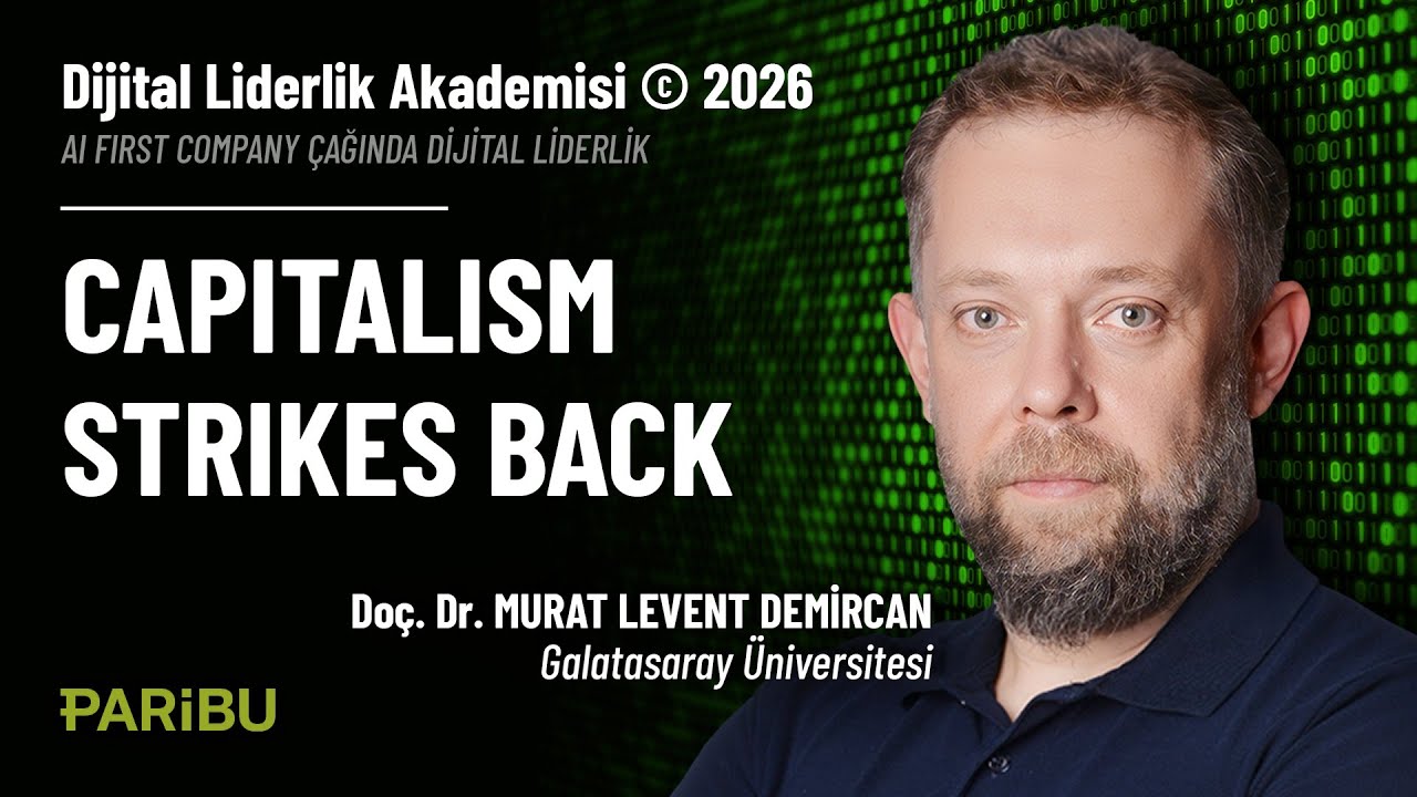 Capitalism Strikes Back: Dijital Dünyanın Sessiz Sonu - Doç. Dr. Murat Levent Demircan | DLA 2026