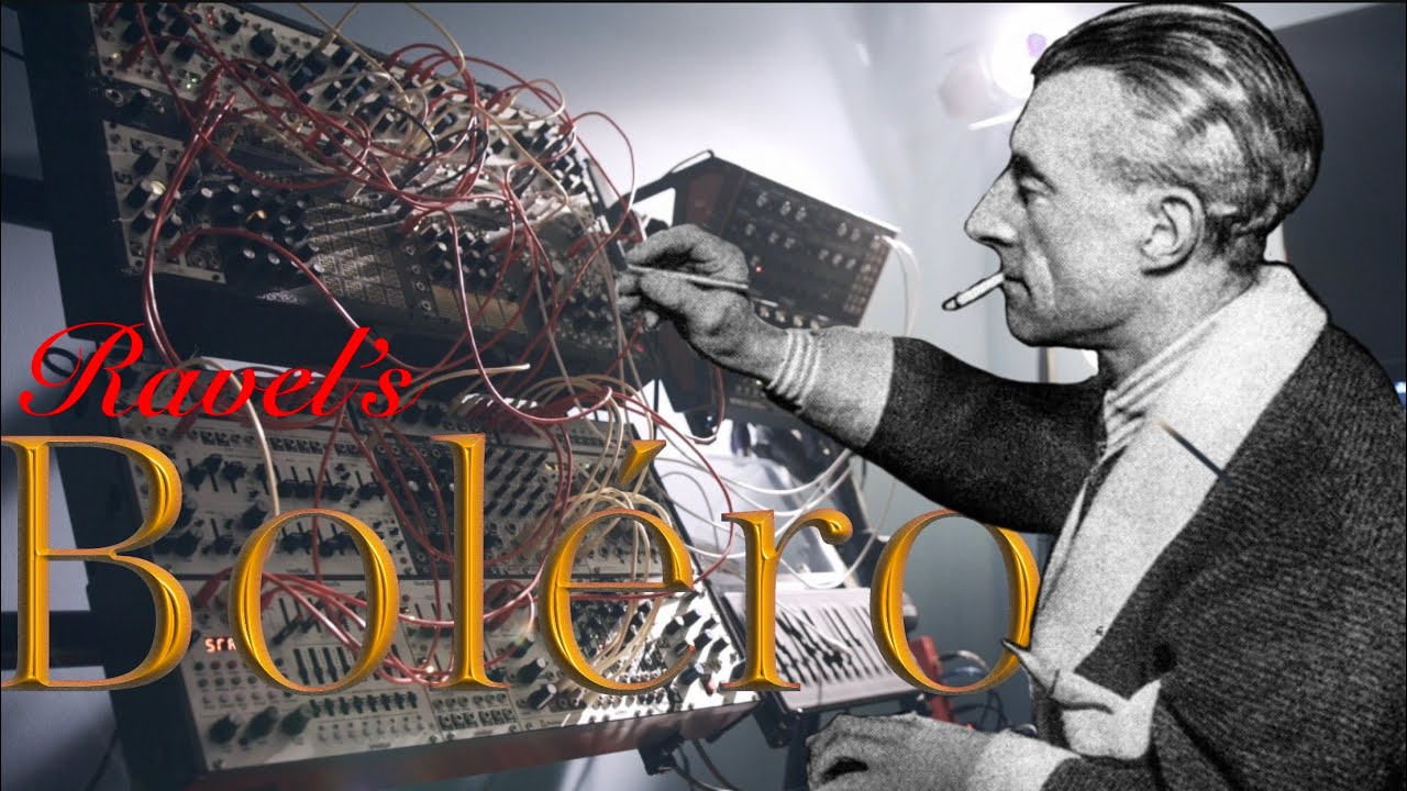 Maurice Ravel’s Boléro Played on Modular & Analog Synthesizers