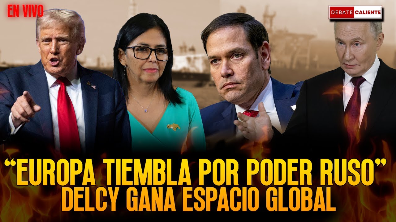 EUROPA TIEMBLA POR PODER RUSO. DELCY GANA ESPACIO GLOBAL - DEBATE CALIENTE