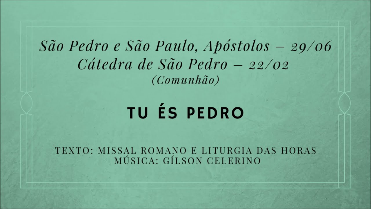 Tu és Pedro – São Pedro e São Paulo, Apóstolos | Cátedra de São Pedro – Comunhão