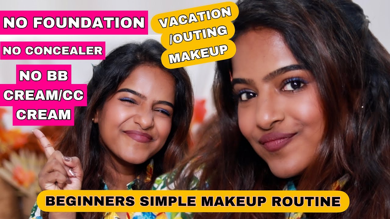 No Foundation No Concealer-No Heavy Makeup on Hot Days/Vacation😉