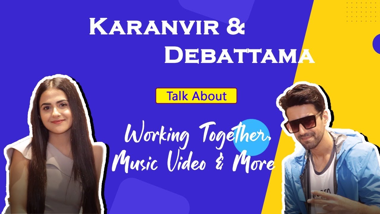 Karanvir Sharma and Debattama Saha's Fun Chat About Their Music Video, Reunion & More