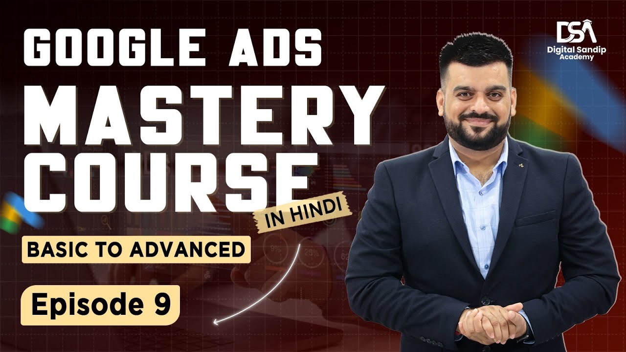 Google Ads Course In Hindi  | Learn Google Ads With Sandip Trivedi | Google Ads Course Episode 9