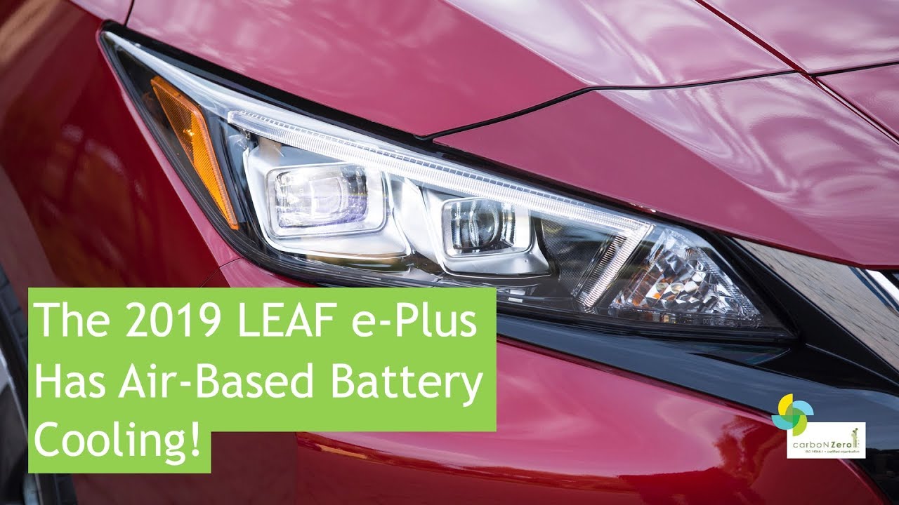 The 2019 Nissan LEAF e-Plus Has Air-Based Battery Cooling -- Not Liquid Battery Cooling