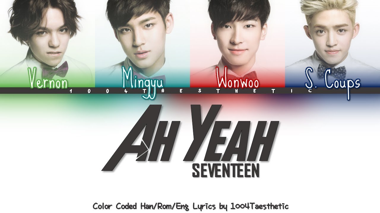 SEVENTEEN (세븐틴) - Ah Yeah Color Coded Han/Rom/Eng Lyrics
