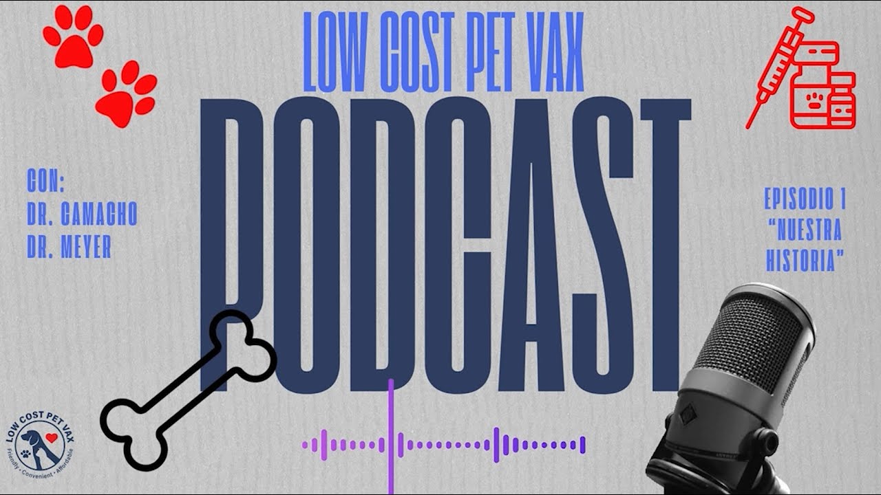 Low Cost Pet Vax Podcast en Español - Nuestra Historia