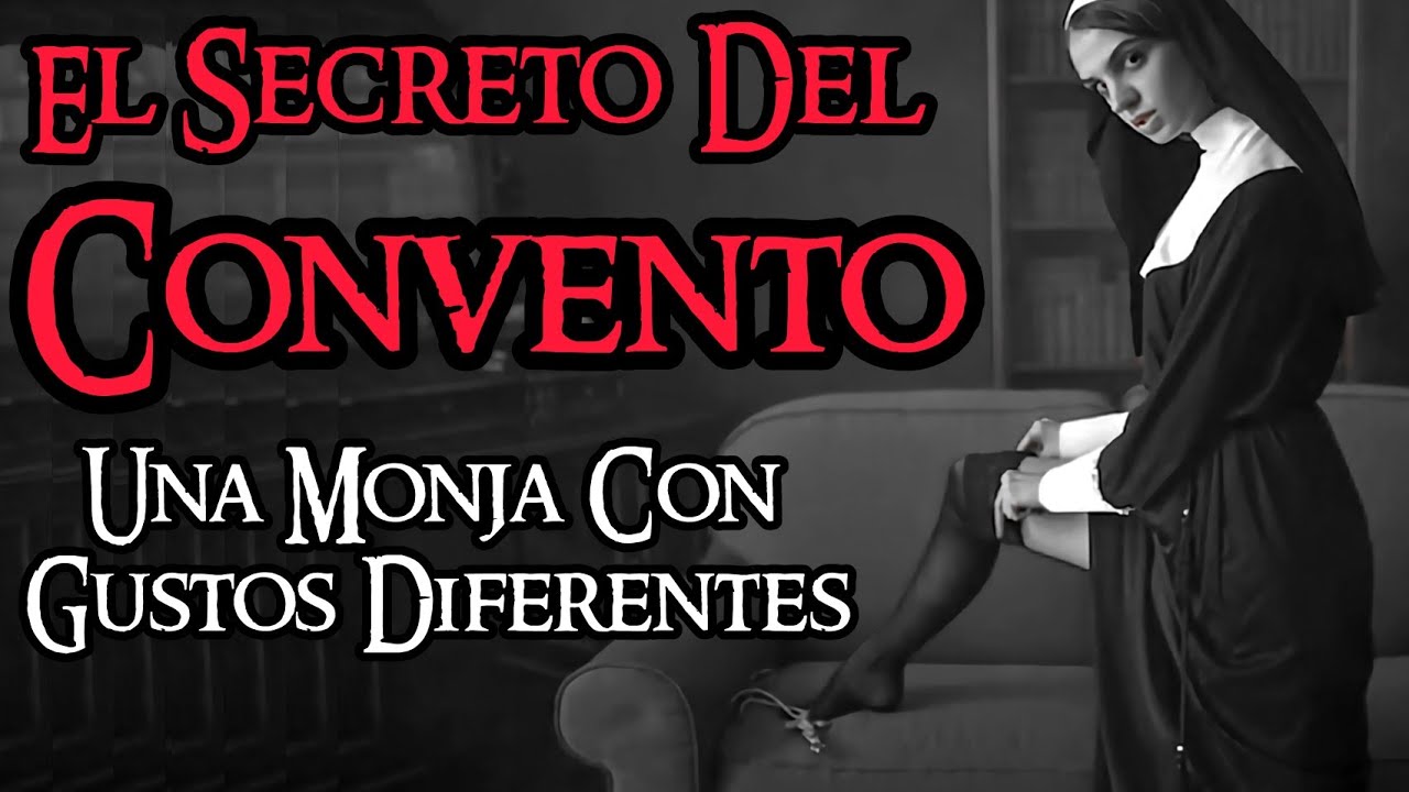 UN MONJA CON GUSTOS DIFERENTES... SED, LUJURIA Y MUCHAS GANAS DE PECAR | EL SECRETO DEL CONVENTO
