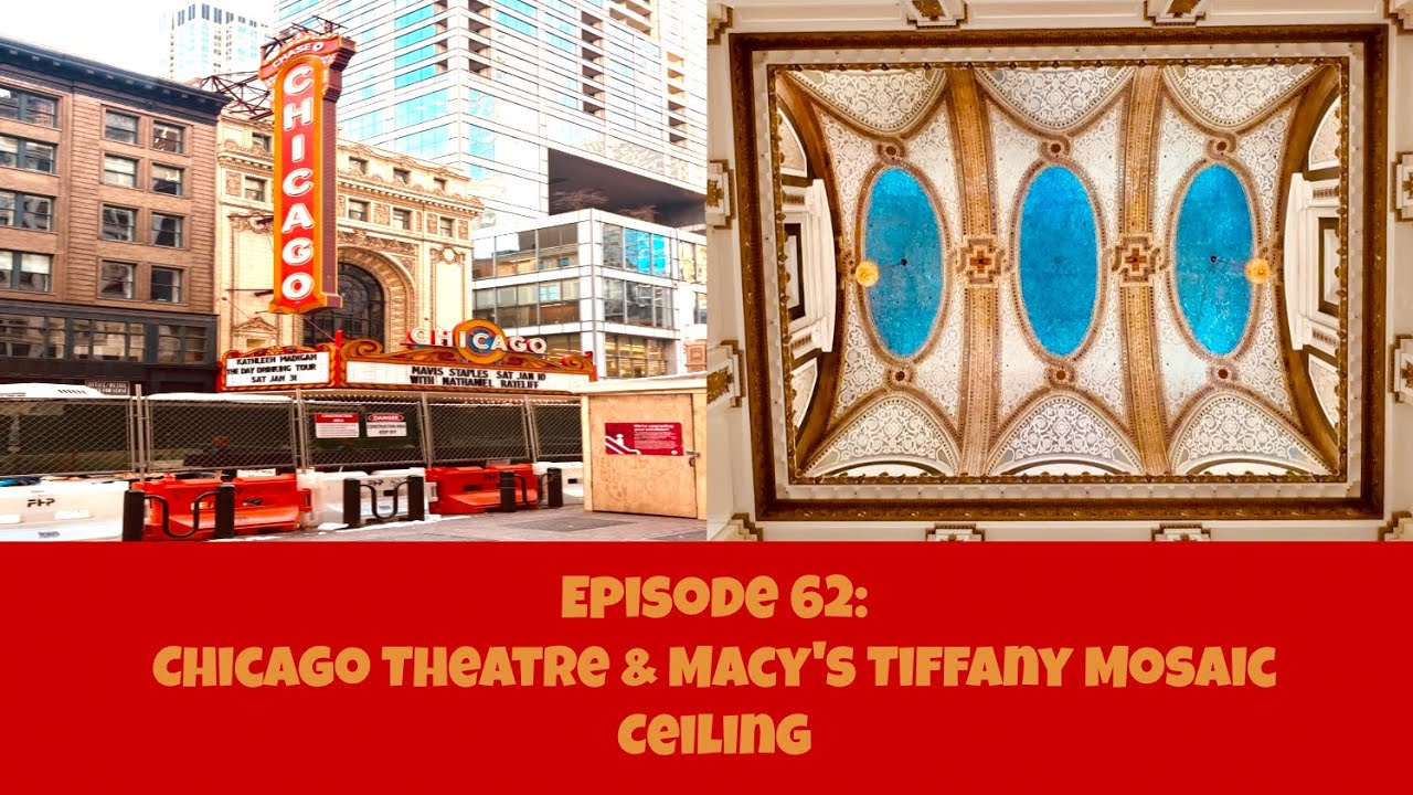 Episode 62: Chicago Theatre & Macy's Tiffany Mosaic Ceiling