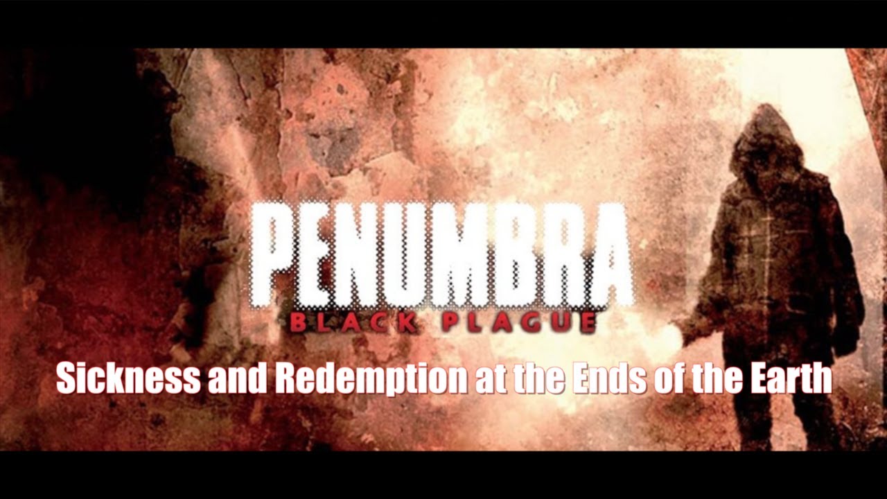 Penumbra - Lore (Part 2: Sickness and Redemption at the Ends of the Earth)