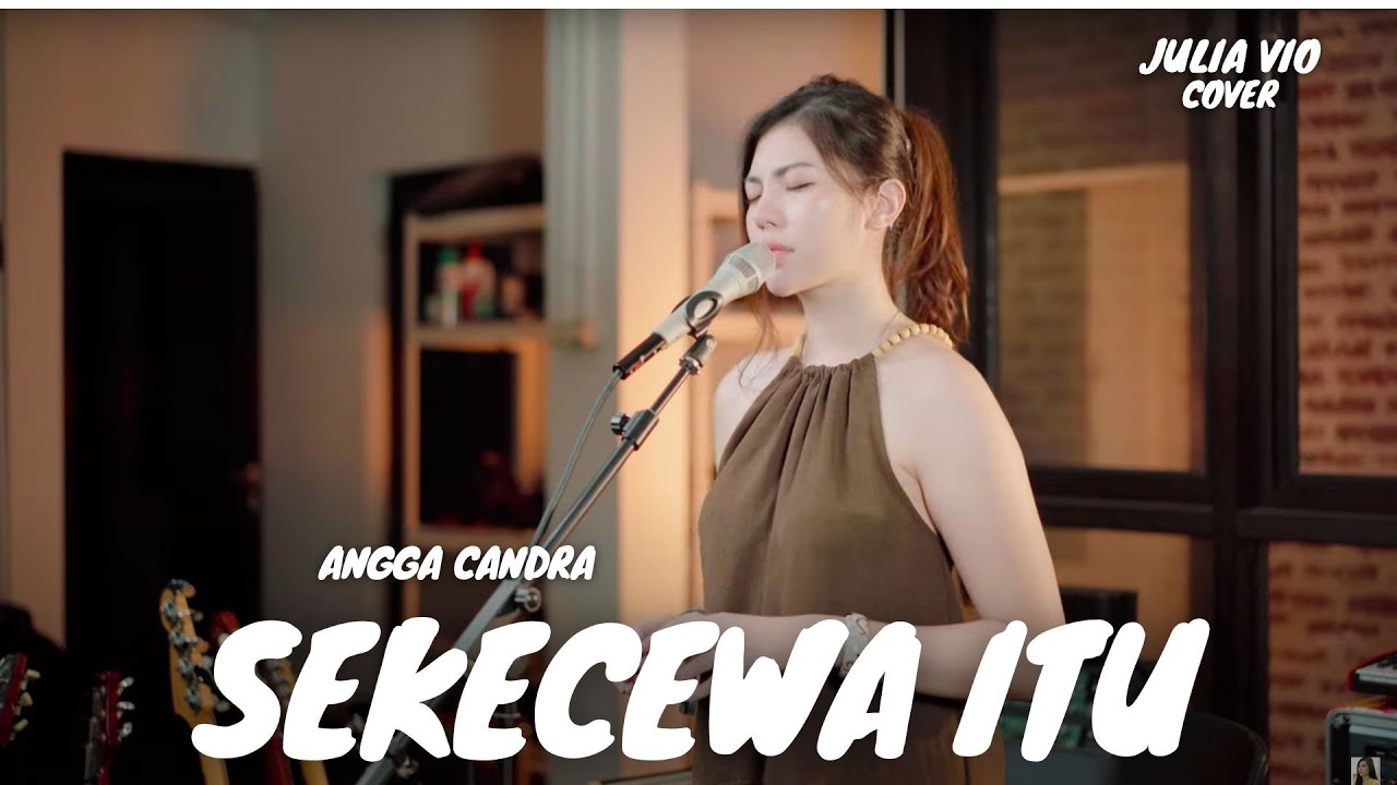 SEKECEWA ITU - ANGGA CANDRA | JULIA VIO