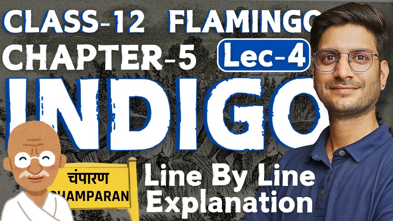 L-4, Chapter-5, Indigo | Line By Line Explanation | Flamingo | Class-12th English | NCERT Board