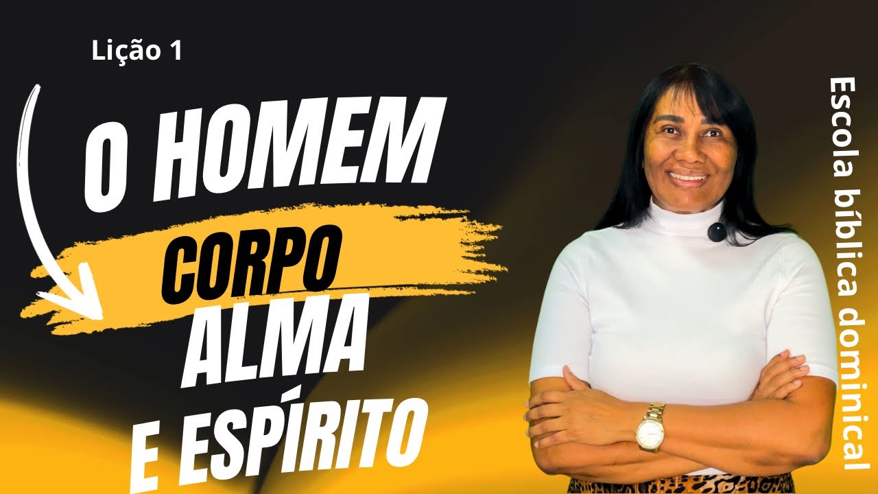 LIÇÃO 1 — O HOMEM — CORPO, ALMA E ESPÍRITO — 4º trimestre de 2025 #ebd #escoladominical 