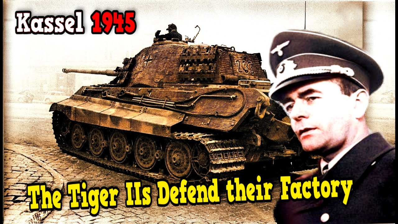The Last 8 Tiger II Defend their Factory in Kassel in April 1945 Against Patton