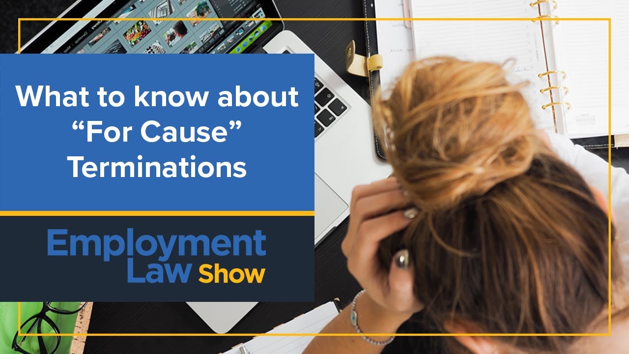 What to know about &ldquo;For Cause&rdquo; Terminations - Employment Law Show: S7 E14
